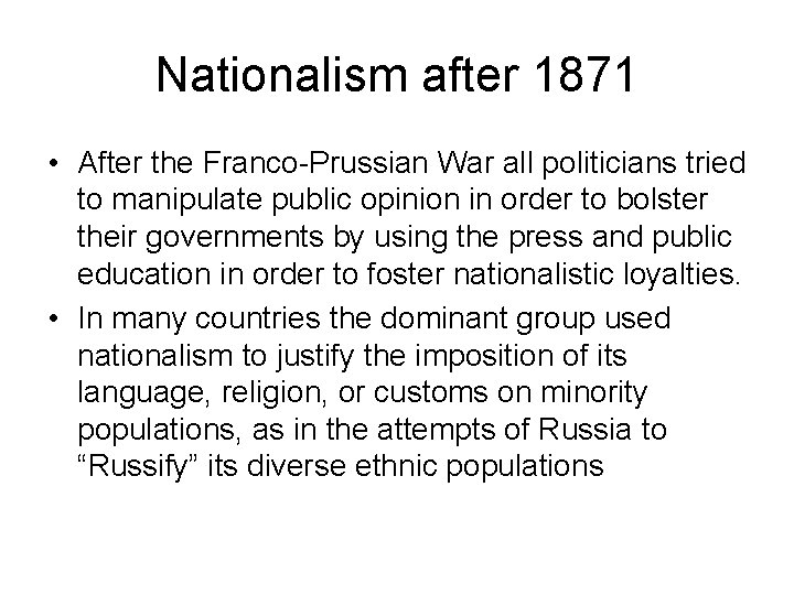 Nationalism after 1871 • After the Franco-Prussian War all politicians tried to manipulate public