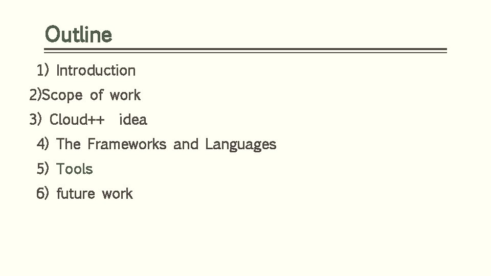 Outline 1) Introduction 2)Scope of work 3) Cloud++ idea 4) The Frameworks and Languages Outline 1) Introduction 2)Scope of work 3) Cloud++ idea 4) The Frameworks and Languages