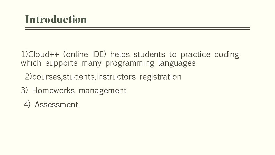 Introduction 1)Cloud++ (online IDE) helps students to practice coding which supports many programming languages Introduction 1)Cloud++ (online IDE) helps students to practice coding which supports many programming languages