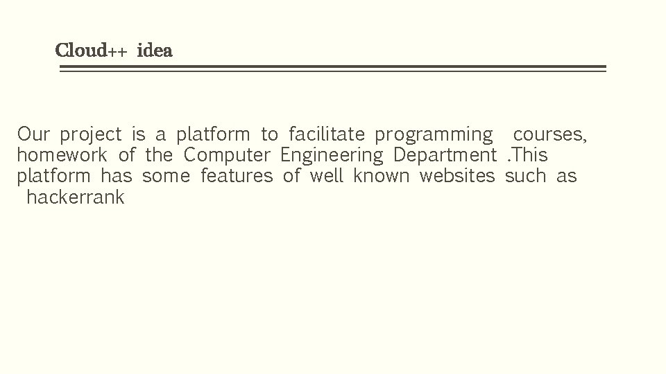 Cloud++ idea Our project is a platform to facilitate programming courses, homework of the Cloud++ idea Our project is a platform to facilitate programming courses, homework of the