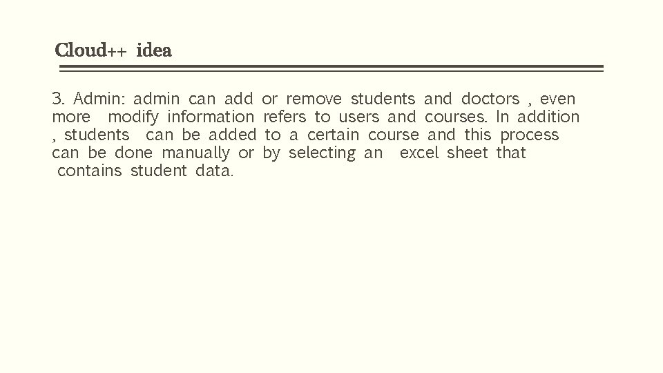 Cloud++ idea 3. Admin: admin can add or remove students and doctors , even Cloud++ idea 3. Admin: admin can add or remove students and doctors , even