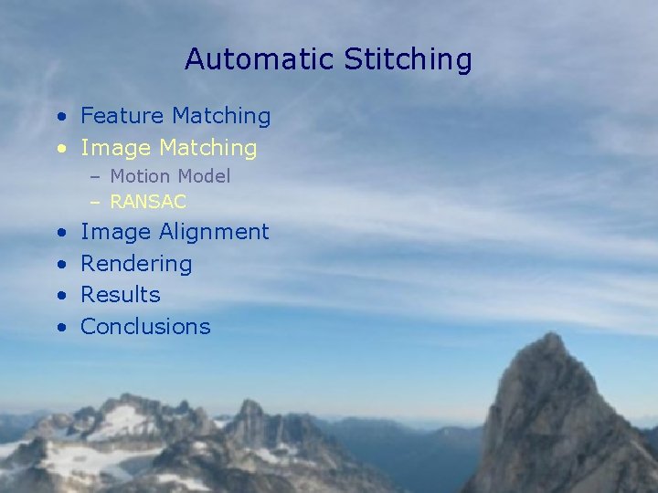 Automatic Stitching • Feature Matching • Image Matching – Motion Model – RANSAC •