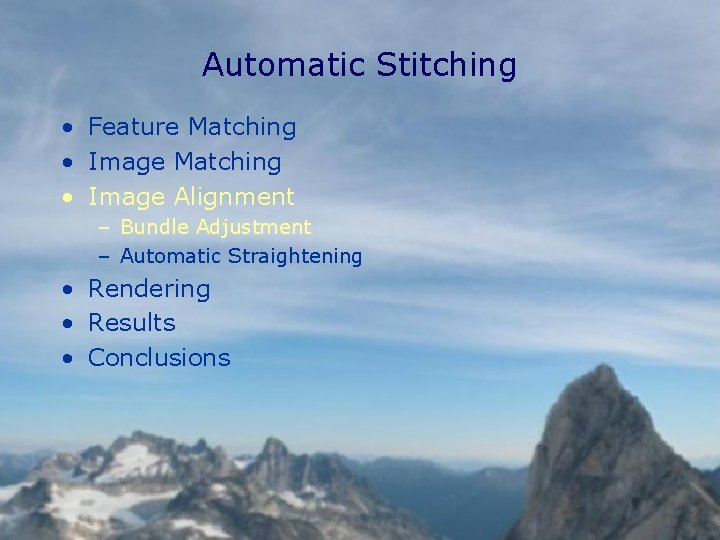 Automatic Stitching • Feature Matching • Image Alignment – Bundle Adjustment – Automatic Straightening