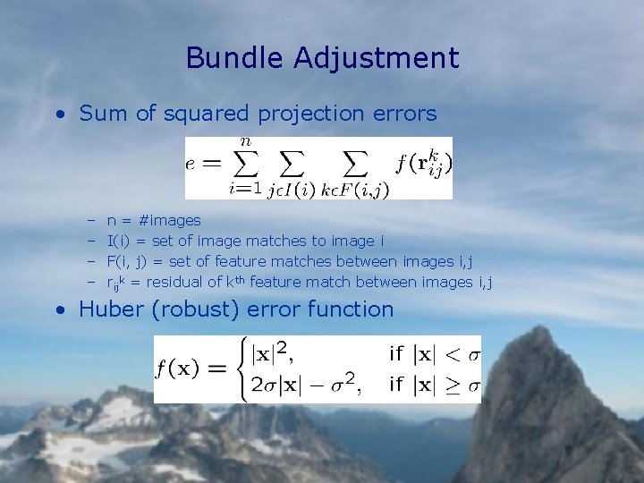 Bundle Adjustment • Sum of squared projection errors – – n = #images I(i)
