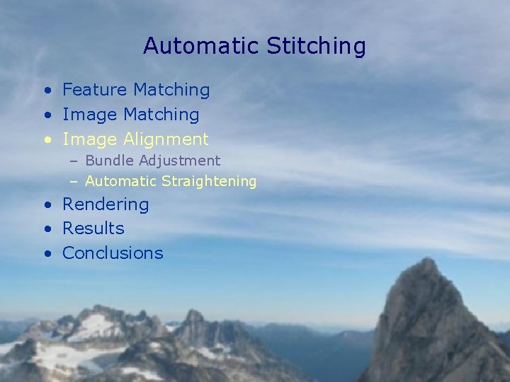 Automatic Stitching • Feature Matching • Image Alignment – Bundle Adjustment – Automatic Straightening