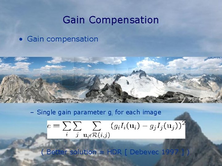 Gain Compensation • Gain compensation – Single gain parameter gi for each image (