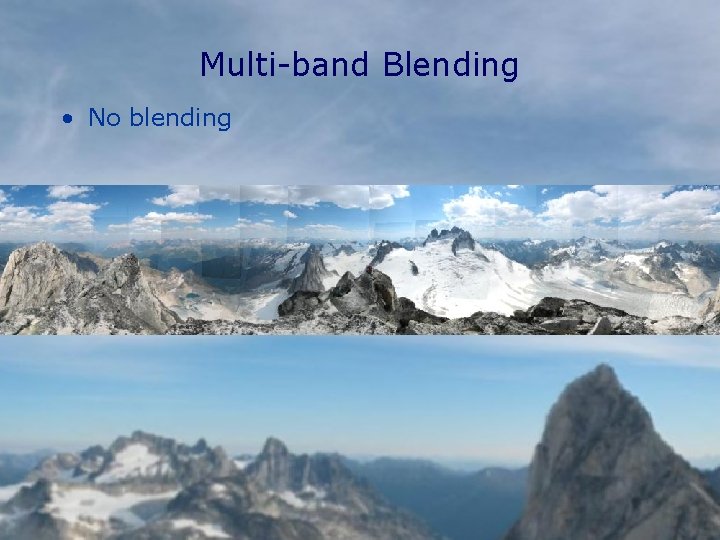 Multi-band Blending • No blending 