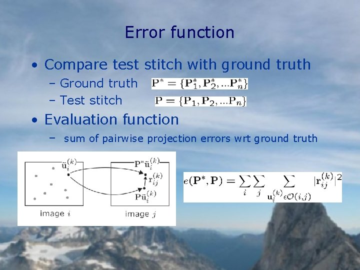 Error function • Compare test stitch with ground truth – Ground truth – Test