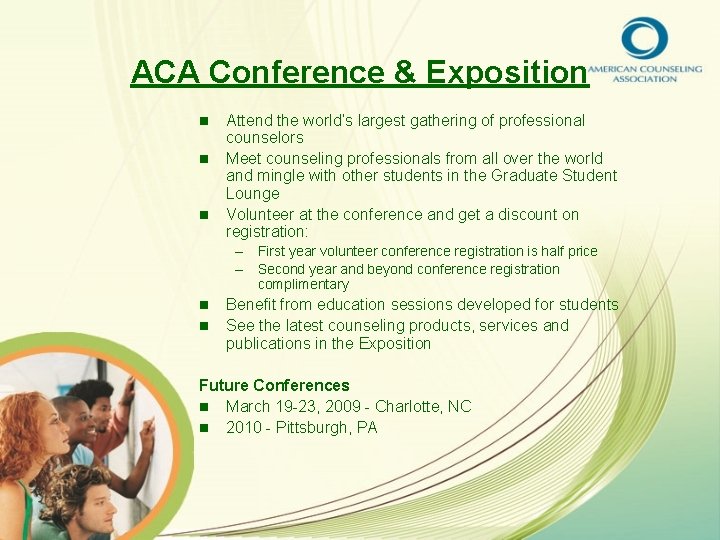 ACA Conference & Exposition n Attend the world’s largest gathering of professional counselors Meet