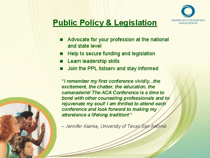 Public Policy & Legislation Advocate for your profession at the national and state level