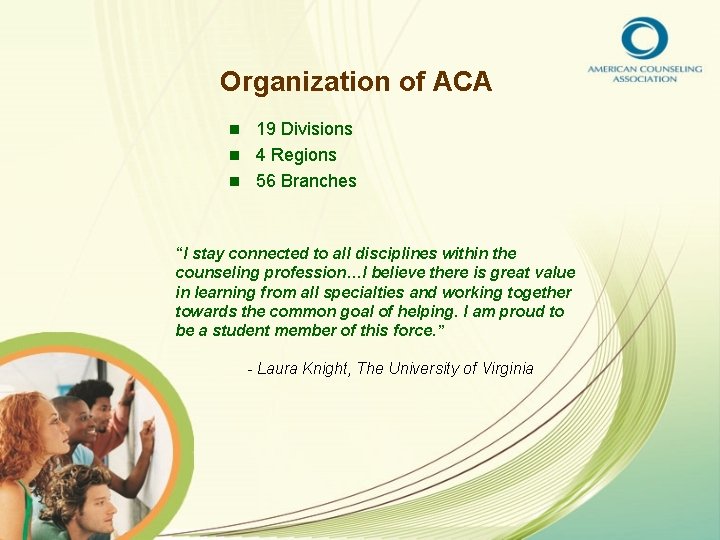 Organization of ACA 19 Divisions n 4 Regions n 56 Branches n “I stay