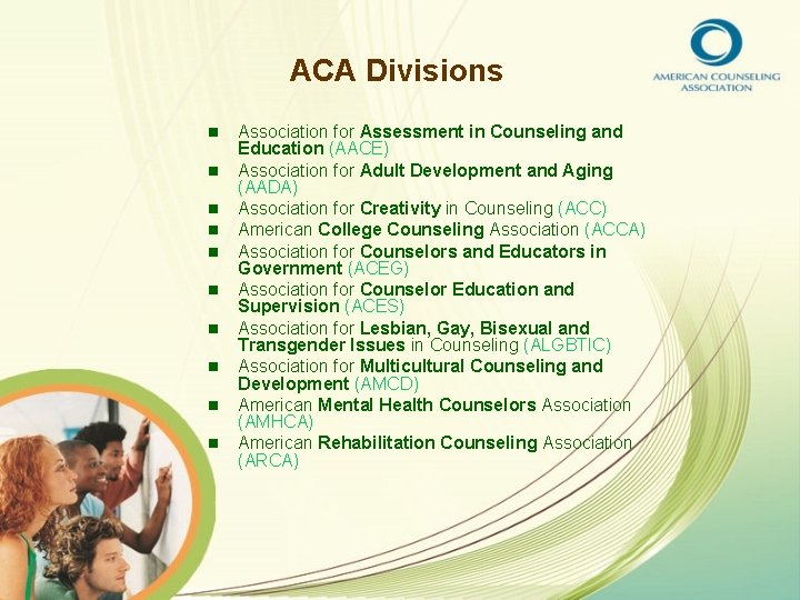 ACA Divisions n n n n n Association for Assessment in Counseling and Education