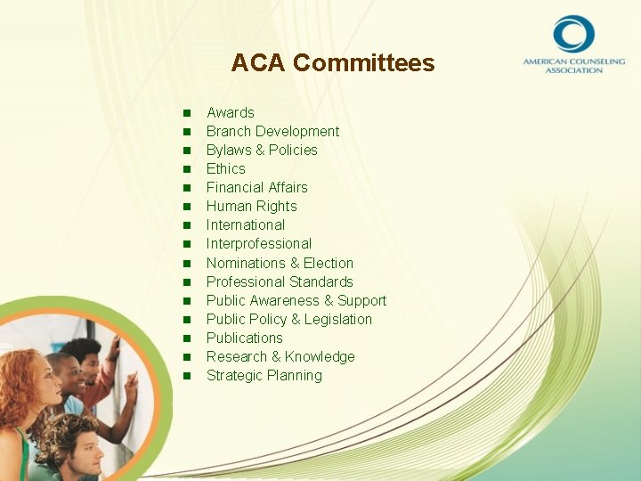 ACA Committees n n n n Awards Branch Development Bylaws & Policies Ethics Financial