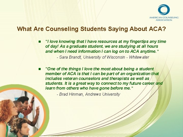 What Are Counseling Students Saying About ACA? n “I love knowing that I have