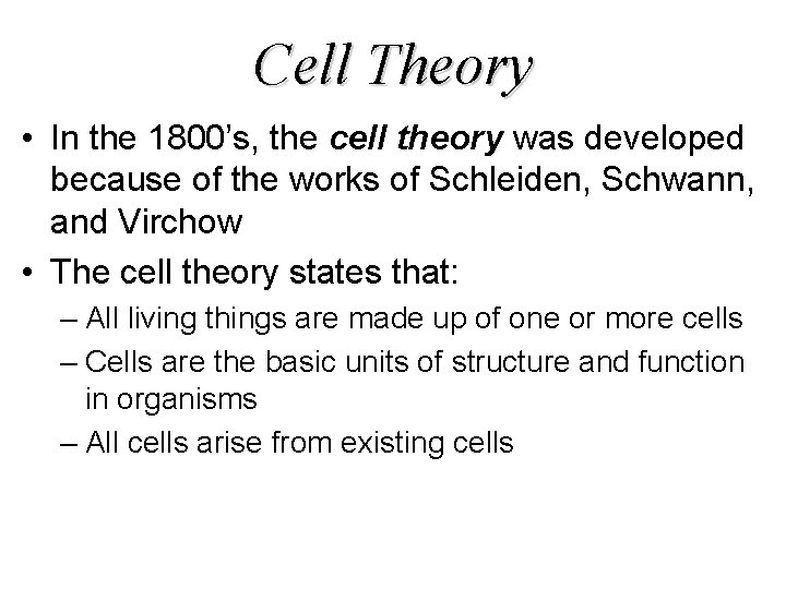 Cell Theory • In the 1800’s, the cell theory was developed because of the