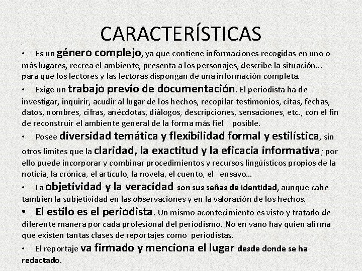  • CARACTERÍSTICAS • Es un género complejo, ya que contiene informaciones recogidas en