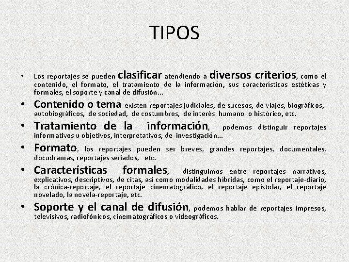 TIPOS • Los reportajes se pueden clasificar atendiendo a diversos criterios, como el contenido,