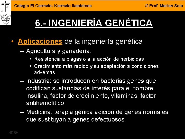 Colegio El Carmelo- Karmelo Ikastetxea © Prof. Marian Sola 6. - INGENIERÍA GENÉTICA •