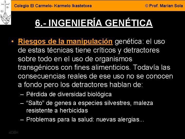 Colegio El Carmelo- Karmelo Ikastetxea © Prof. Marian Sola 6. - INGENIERÍA GENÉTICA •