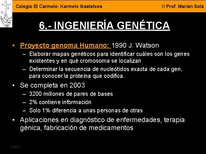 Colegio El Carmelo- Karmelo Ikastetxea © Prof. Marian Sola 6. - INGENIERÍA GENÉTICA •