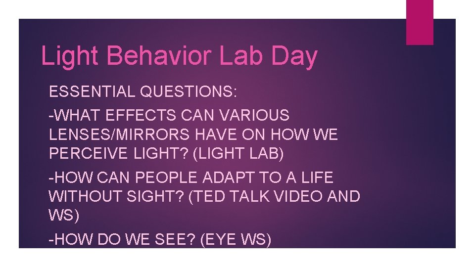 Light Behavior Lab Day ESSENTIAL QUESTIONS: -WHAT EFFECTS CAN VARIOUS LENSES/MIRRORS HAVE ON HOW