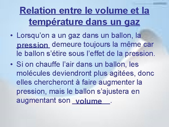 Relation entre le volume et la température dans un gaz • Lorsqu’on a un