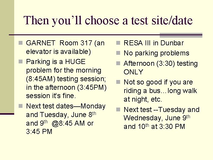 Then you’ll choose a test site/date n GARNET Room 317 (an n RESA III