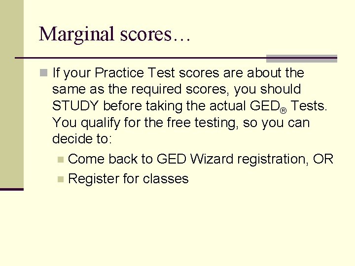 Marginal scores… n If your Practice Test scores are about the same as the