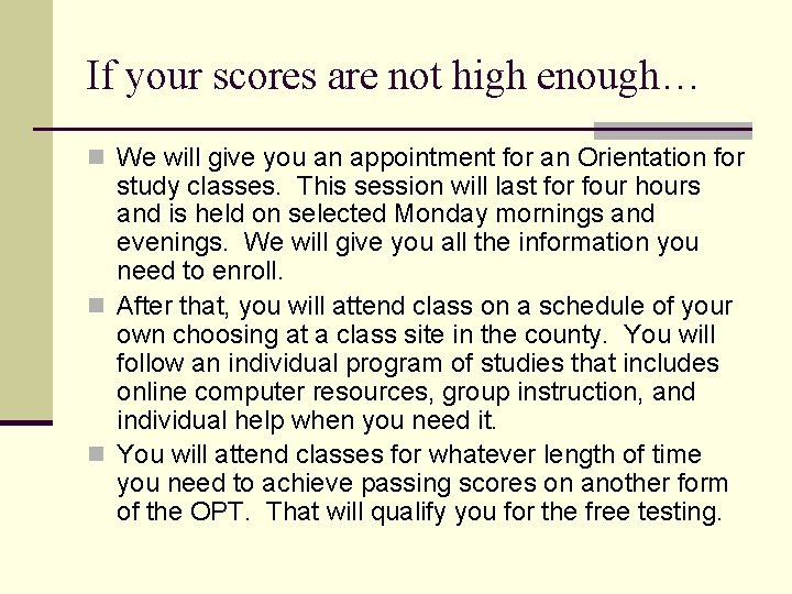 If your scores are not high enough… n We will give you an appointment