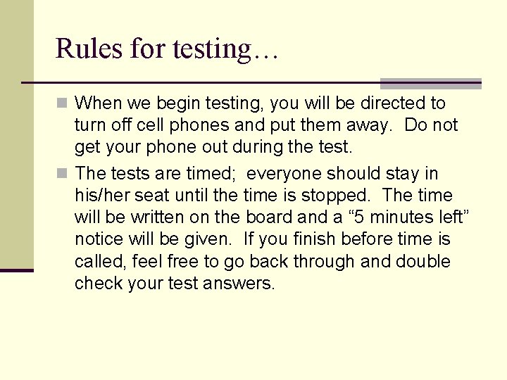 Rules for testing… n When we begin testing, you will be directed to turn