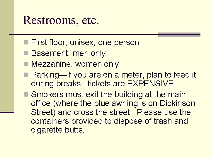 Restrooms, etc. First floor, unisex, one person Basement, men only Mezzanine, women only Parking—if
