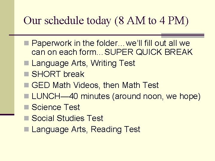 Our schedule today (8 AM to 4 PM) n Paperwork in the folder…we’ll fill