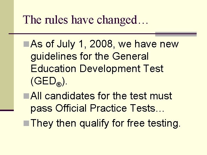 The rules have changed… n As of July 1, 2008, we have new guidelines