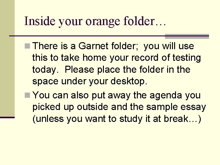 Inside your orange folder… n There is a Garnet folder; you will use this