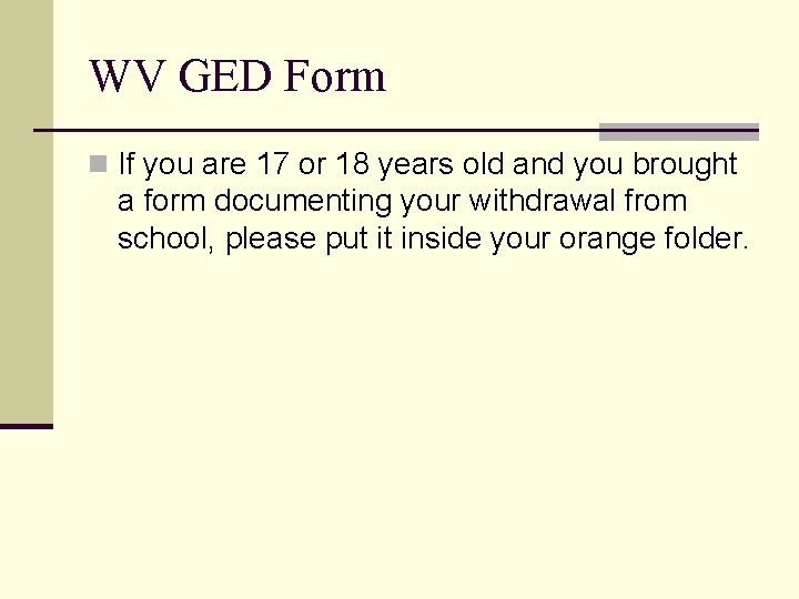 WV GED Form n If you are 17 or 18 years old and you