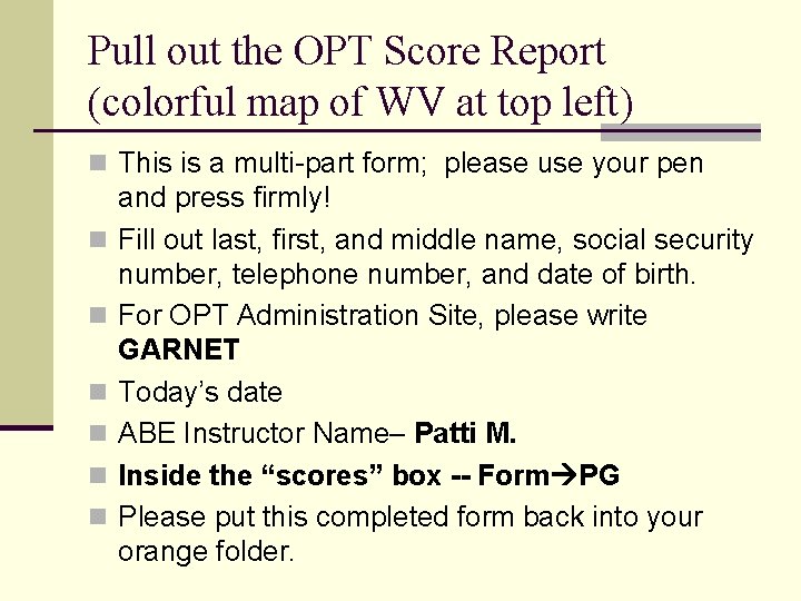 Pull out the OPT Score Report (colorful map of WV at top left) n