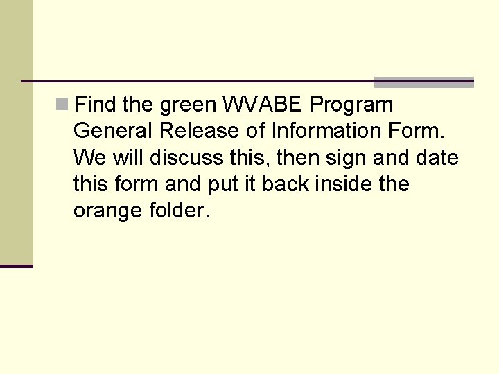 n Find the green WVABE Program General Release of Information Form. We will discuss