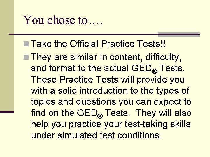 You chose to…. n Take the Official Practice Tests!! n They are similar in