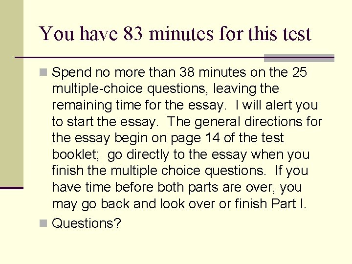 You have 83 minutes for this test n Spend no more than 38 minutes