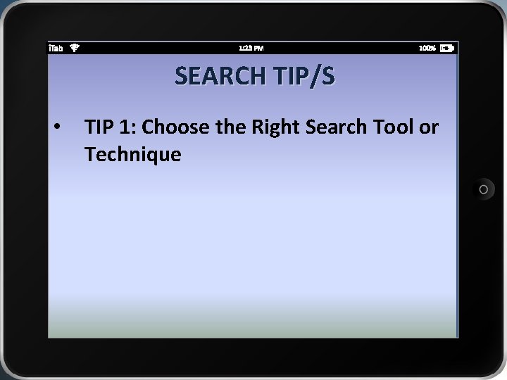 SEARCH TIP/S • TIP 1: Choose the Right Search Tool or Technique 