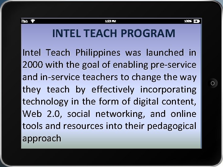 INTEL TEACH PROGRAM Intel Teach Philippines was launched in 2000 with the goal of