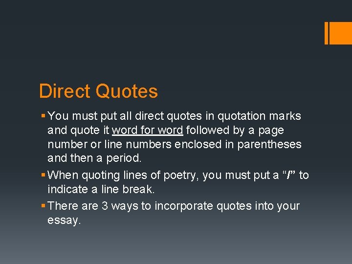 Direct Quotes § You must put all direct quotes in quotation marks and quote