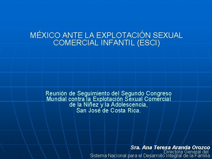 MÉXICO ANTE LA EXPLOTACIÓN SEXUAL COMERCIAL INFANTIL (ESCI) Reunión de Seguimiento del Segundo Congreso