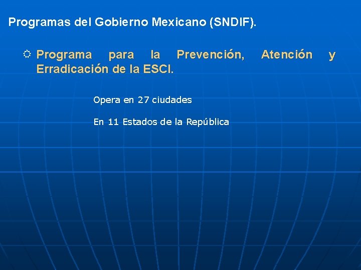 Programas del Gobierno Mexicano (SNDIF). R Programa para la Prevención, Erradicación de la ESCI.