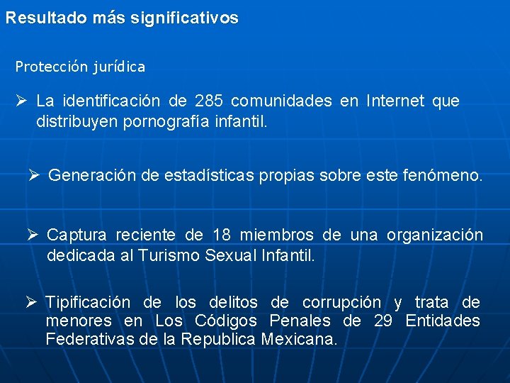 Resultado más significativos Protección jurídica Ø La identificación de 285 comunidades en Internet que