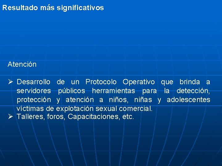 Resultado más significativos Atención Ø Desarrollo de un Protocolo Operativo que brinda a servidores