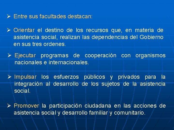 Ø Entre sus facultades destacan: Ø Orientar el destino de los recursos que, en