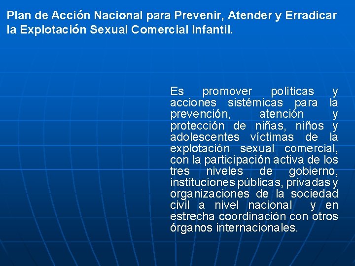 Plan de Acción Nacional para Prevenir, Atender y Erradicar la Explotación Sexual Comercial Infantil.