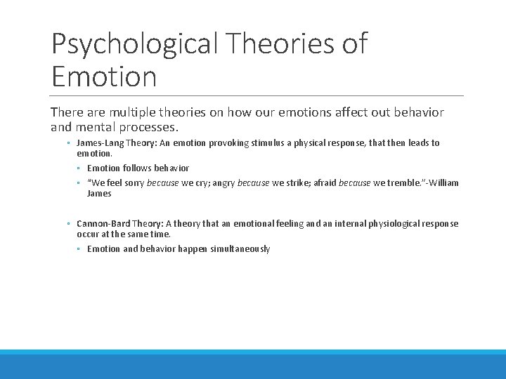 Psychological Theories of Emotion There are multiple theories on how our emotions affect out