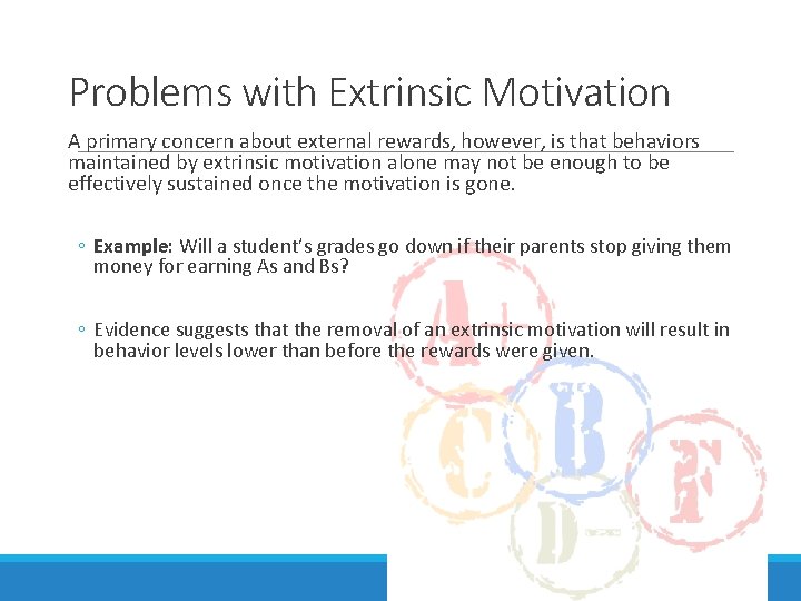 Problems with Extrinsic Motivation A primary concern about external rewards, however, is that behaviors